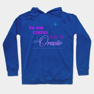 Eu sou como Ana de oraçaõ cristianismo cristao Hoodie